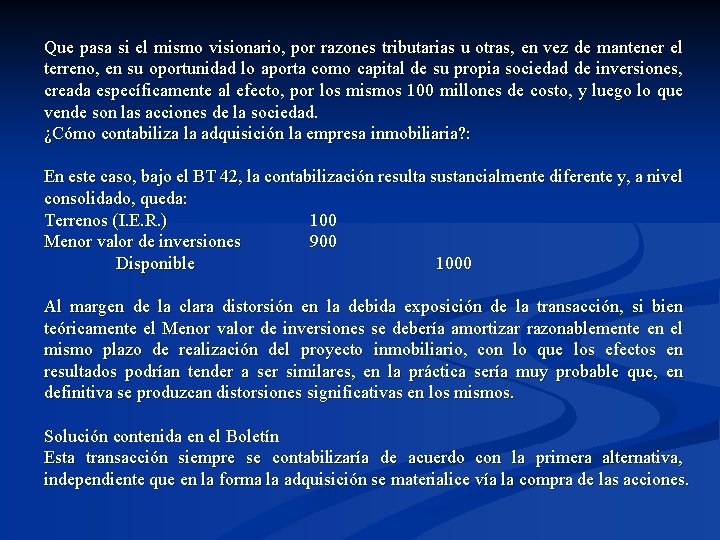Que pasa si el mismo visionario, por razones tributarias u otras, en vez de