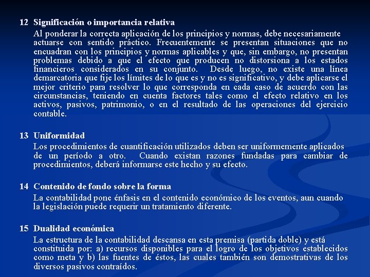 12 Significación o importancia relativa Al ponderar la correcta aplicación de los principios y