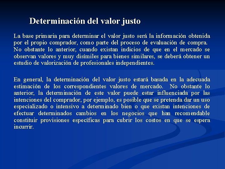 Determinación del valor justo La base primaria para determinar el valor justo será la