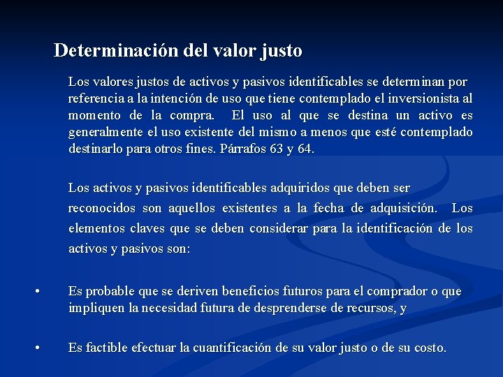 Determinación del valor justo Los valores justos de activos y pasivos identificables se determinan