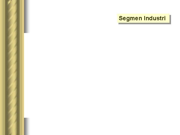 Segmen Industri Segmen Industri