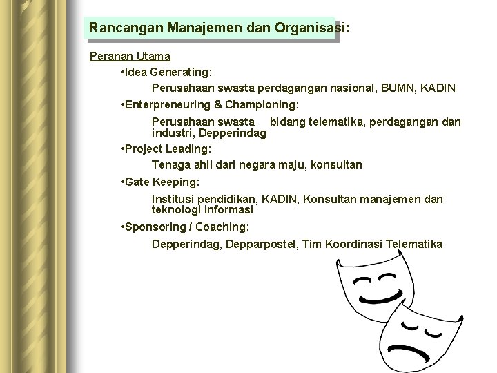 Rancangan Manajemen dan Organisasi: Peranan Utama • Idea Generating: Perusahaan swasta perdagangan nasional, BUMN, Rancangan Manajemen dan Organisasi: Peranan Utama • Idea Generating: Perusahaan swasta perdagangan nasional, BUMN,