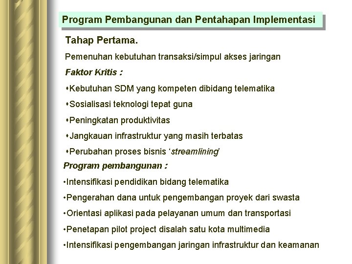Program Pembangunan dan Pentahapan Implementasi Tahap Pertama. Pemenuhan kebutuhan transaksi/simpul akses jaringan Faktor Kritis Program Pembangunan dan Pentahapan Implementasi Tahap Pertama. Pemenuhan kebutuhan transaksi/simpul akses jaringan Faktor Kritis