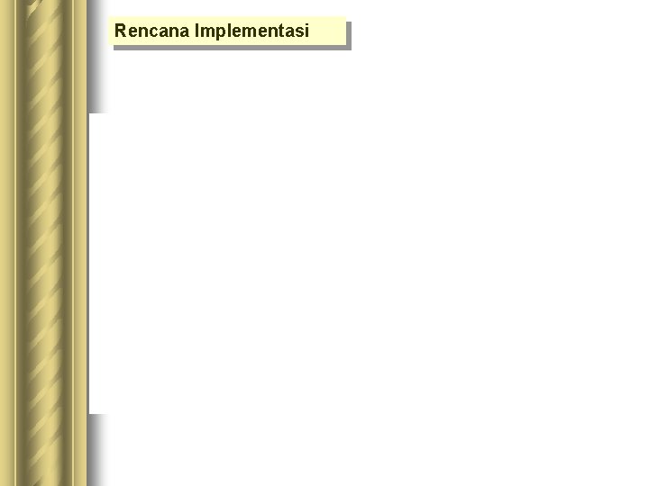 Rencana Implementasi Rencana Implementasi