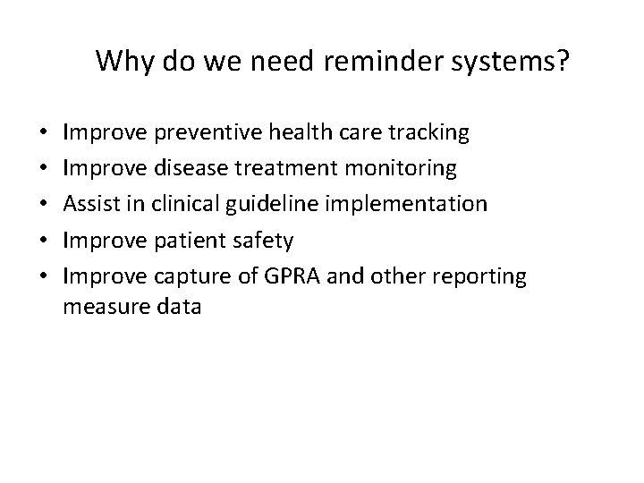  Why do we need reminder systems? • • • Improve preventive health care