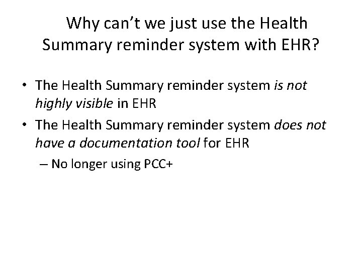  Why can’t we just use the Health Summary reminder system with EHR? •