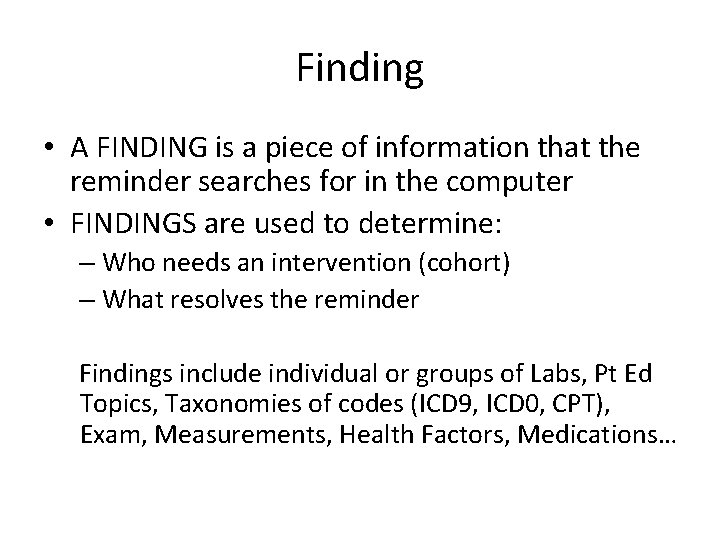 Finding • A FINDING is a piece of information that the reminder searches for