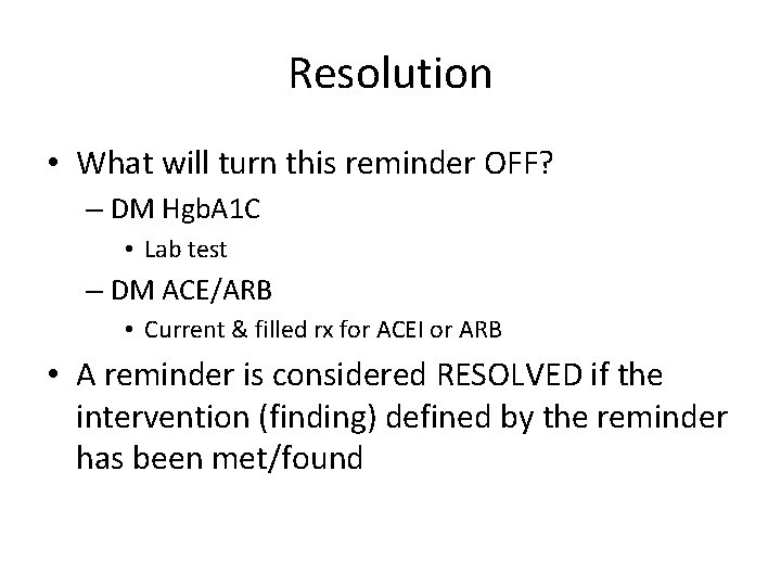 Resolution • What will turn this reminder OFF? – DM Hgb. A 1 C