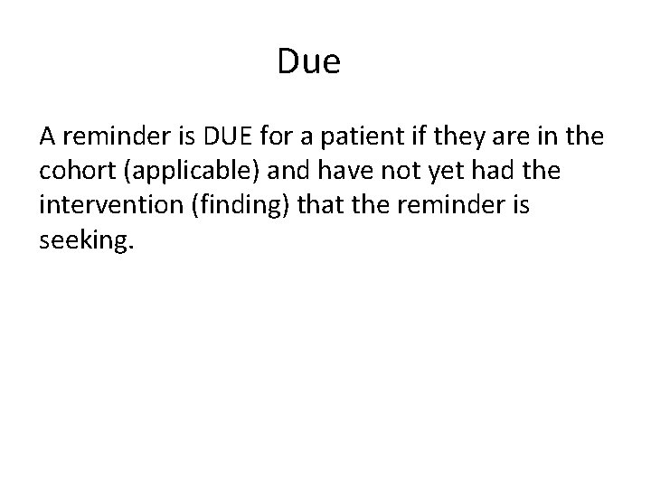  Due A reminder is DUE for a patient if they are in the