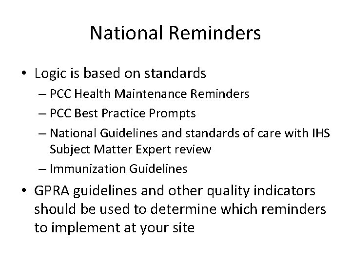 National Reminders • Logic is based on standards – PCC Health Maintenance Reminders –