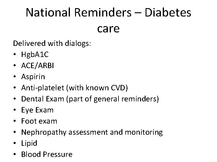National Reminders – Diabetes care Delivered with dialogs: • Hgb. A 1 C •