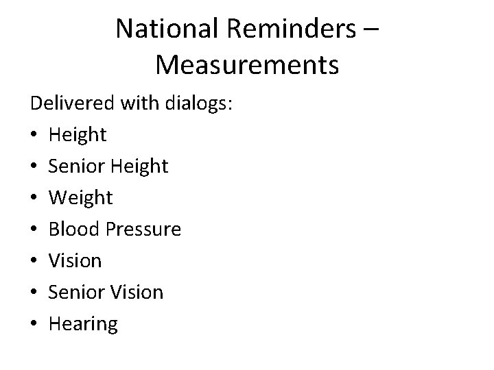 National Reminders – Measurements Delivered with dialogs: • Height • Senior Height • Weight