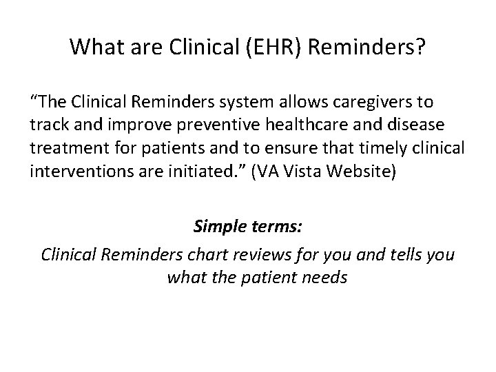What are Clinical (EHR) Reminders? “The Clinical Reminders system allows caregivers to track and