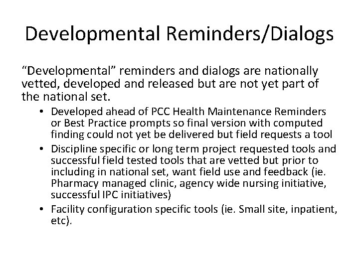 Developmental Reminders/Dialogs “Developmental” reminders and dialogs are nationally vetted, developed and released but are