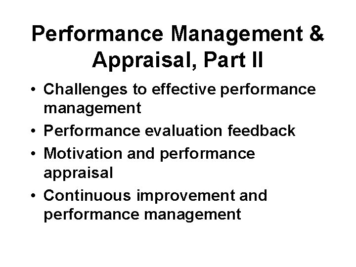 Performance Management & Appraisal, Part II • Challenges to effective performance management • Performance