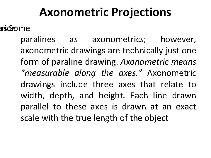 Axonometric Projections erior Some • paralines as axonometrics; however, axonometric drawings are technically just