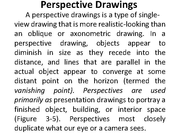 Perspective Drawings A perspective drawings is a type of singleview drawing that is more