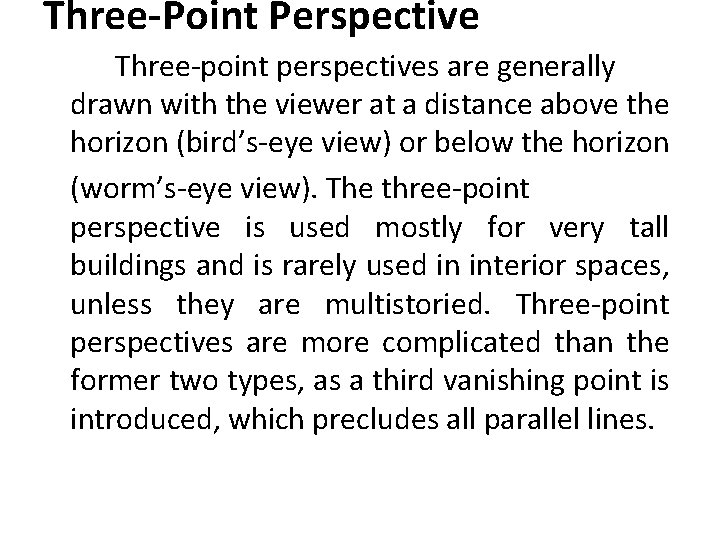 Three-Point Perspective Three-point perspectives are generally drawn with the viewer at a distance above