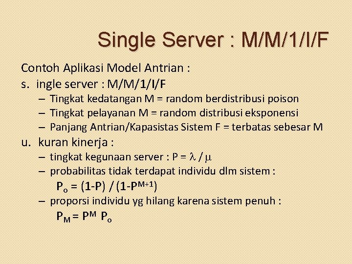 Single Server : M/M/1/I/F Contoh Aplikasi Model Antrian : s. ingle server : M/M/1/I/F