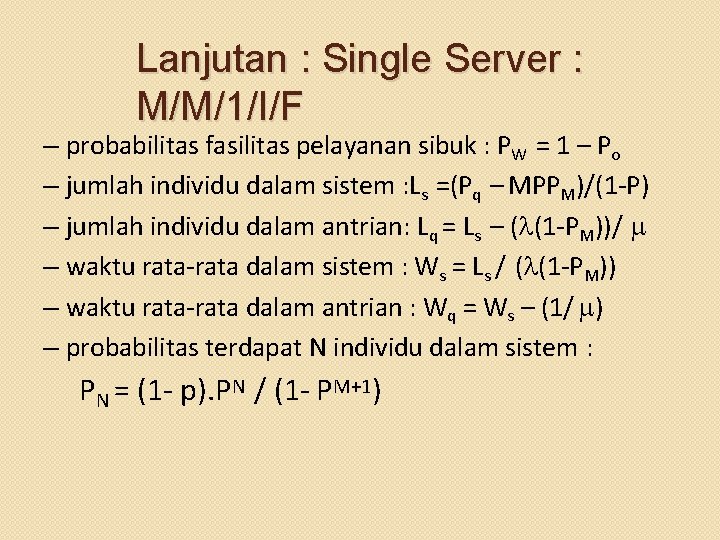 Lanjutan : Single Server : M/M/1/I/F – probabilitas fasilitas pelayanan sibuk : PW =