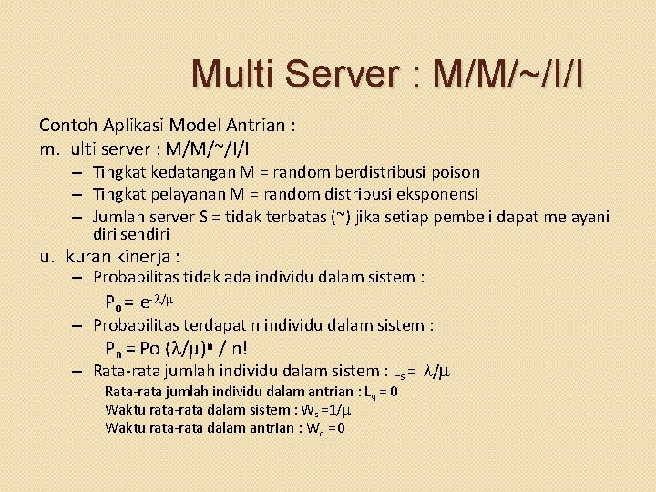 Multi Server : M/M/~/I/I Contoh Aplikasi Model Antrian : m. ulti server : M/M/~/I/I