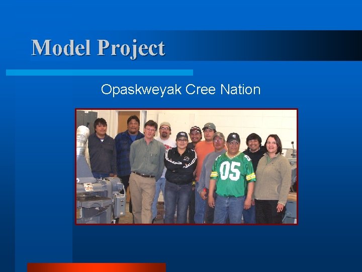 Model Project Opaskweyak Cree Nation 