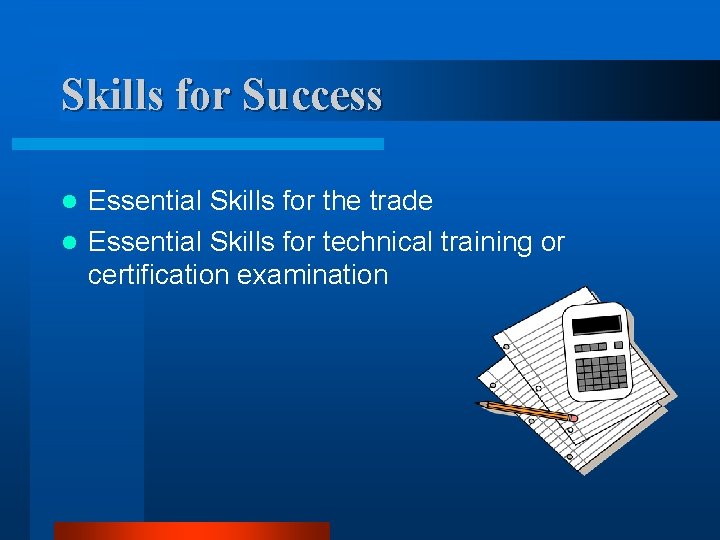 Skills for Success Essential Skills for the trade l Essential Skills for technical training