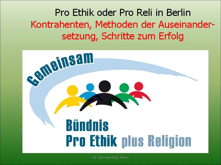 Pro Ethik oder Pro Reli in Berlin Kontrahenten, Methoden der Auseinandersetzung, Schritte zum Erfolg