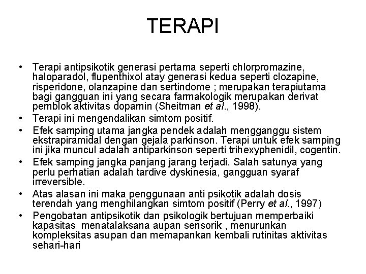 TERAPI • Terapi antipsikotik generasi pertama seperti chlorpromazine, haloparadol, flupenthixol atay generasi kedua seperti