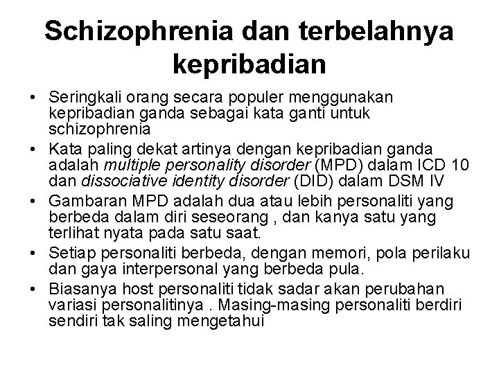 Schizophrenia dan terbelahnya kepribadian • Seringkali orang secara populer menggunakan kepribadian ganda sebagai kata