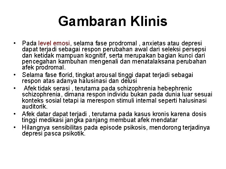 Gambaran Klinis • Pada level emosi, selama fase prodromal , anxietas atau depresi dapat