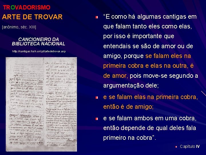 TROVADORISMO ARTE DE TROVAR “E como há algumas cantigas em [anônimo, séc. XIII] que