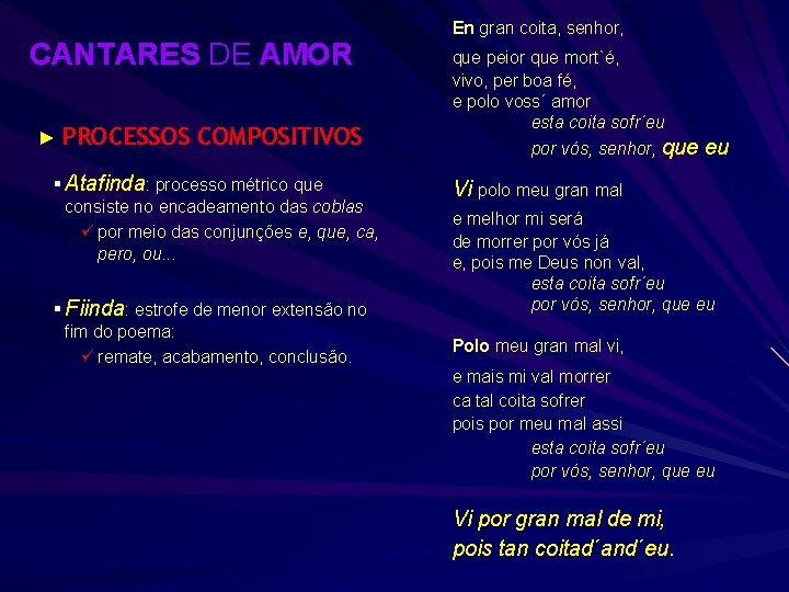 CANTARES DE AMOR ► PROCESSOS COMPOSITIVOS § Atafinda: processo métrico que consiste no encadeamento