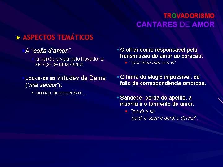 TROVADORISMO CANTARES DE AMOR ► ASPECTOS TEMÁTICOS § A “coita d’amor, ” § a