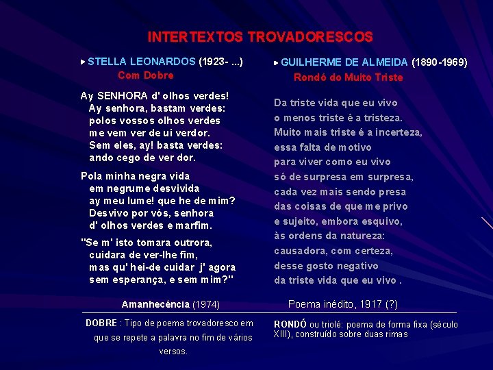 INTERTEXTOS TROVADORESCOS ▶ STELLA LEONARDOS (1923 -. . . ) ▶ GUILHERME DE ALMEIDA