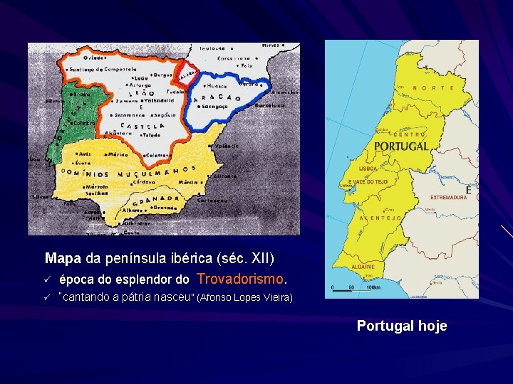  Mapa da península ibérica (séc. XII) ü época do esplendor do Trovadorismo. ü