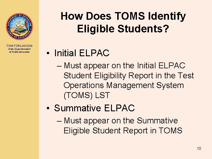 How Does TOMS Identify Eligible Students? TOM TORLAKSON State Superintendent of Public Instruction • How Does TOMS Identify Eligible Students? TOM TORLAKSON State Superintendent of Public Instruction •