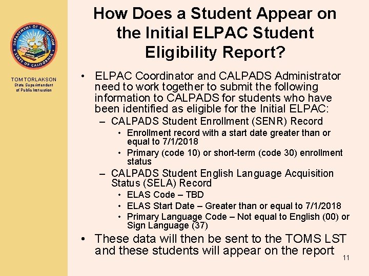 How Does a Student Appear on the Initial ELPAC Student Eligibility Report? TOM TORLAKSON How Does a Student Appear on the Initial ELPAC Student Eligibility Report? TOM TORLAKSON