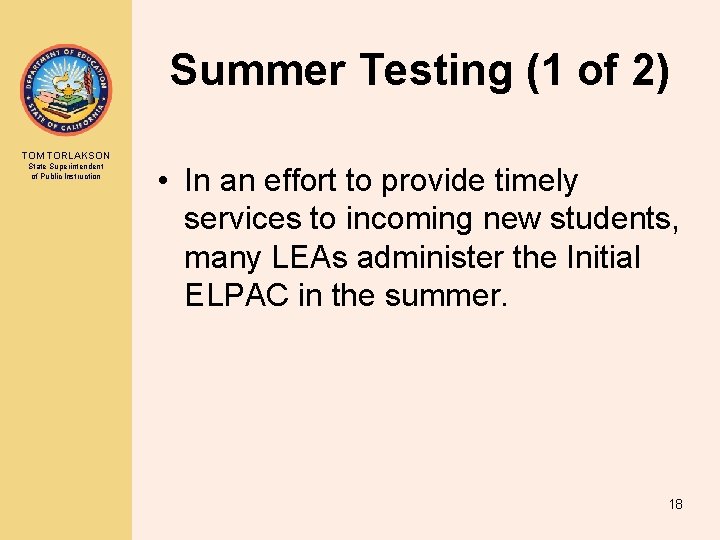 Summer Testing (1 of 2) TOM TORLAKSON State Superintendent of Public Instruction • In Summer Testing (1 of 2) TOM TORLAKSON State Superintendent of Public Instruction • In