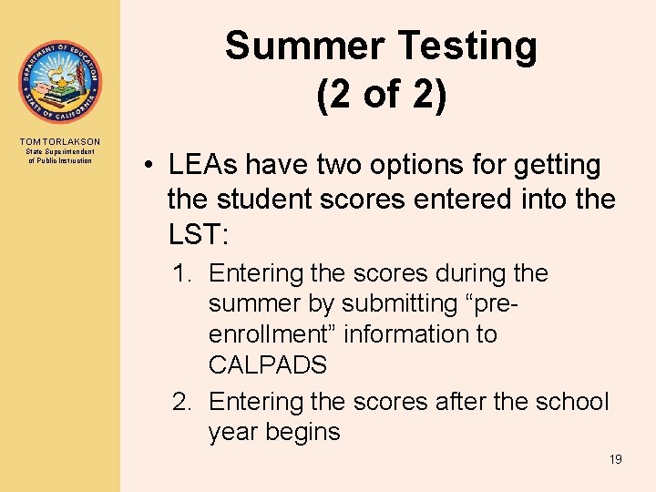 Summer Testing (2 of 2) TOM TORLAKSON State Superintendent of Public Instruction • LEAs Summer Testing (2 of 2) TOM TORLAKSON State Superintendent of Public Instruction • LEAs
