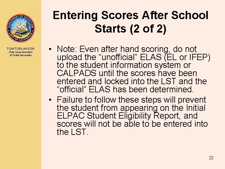 Entering Scores After School Starts (2 of 2) TOM TORLAKSON State Superintendent of Public Entering Scores After School Starts (2 of 2) TOM TORLAKSON State Superintendent of Public