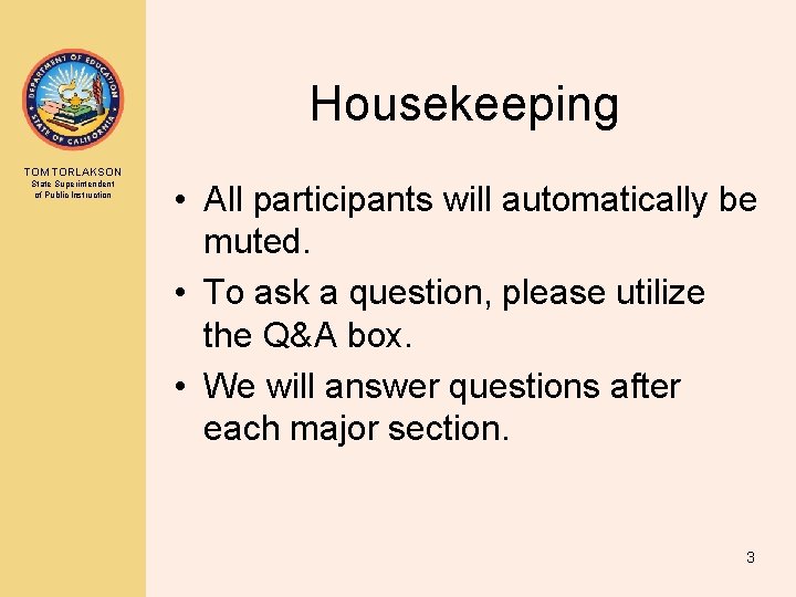 Housekeeping TOM TORLAKSON State Superintendent of Public Instruction • All participants will automatically be Housekeeping TOM TORLAKSON State Superintendent of Public Instruction • All participants will automatically be