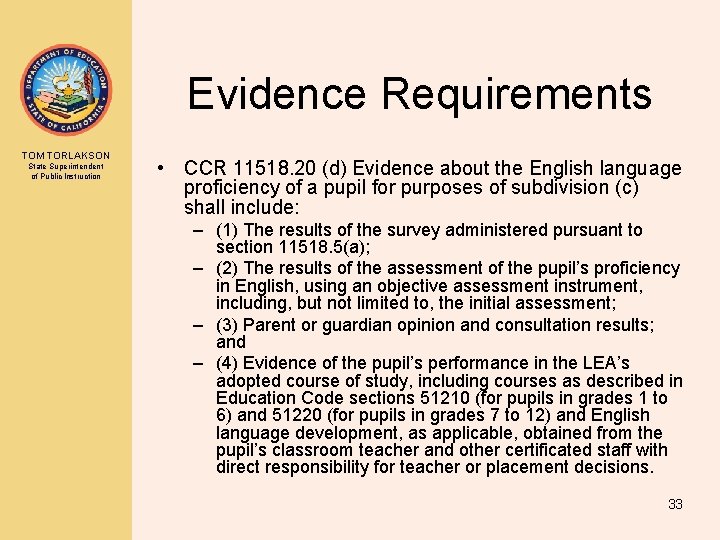 Evidence Requirements TOM TORLAKSON State Superintendent of Public Instruction • CCR 11518. 20 (d) Evidence Requirements TOM TORLAKSON State Superintendent of Public Instruction • CCR 11518. 20 (d)