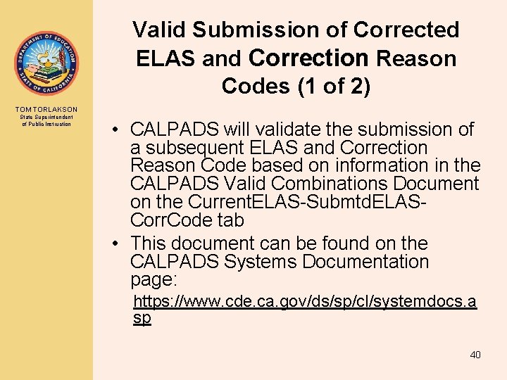 Valid Submission of Corrected ELAS and Correction Reason Codes (1 of 2) TOM TORLAKSON Valid Submission of Corrected ELAS and Correction Reason Codes (1 of 2) TOM TORLAKSON
