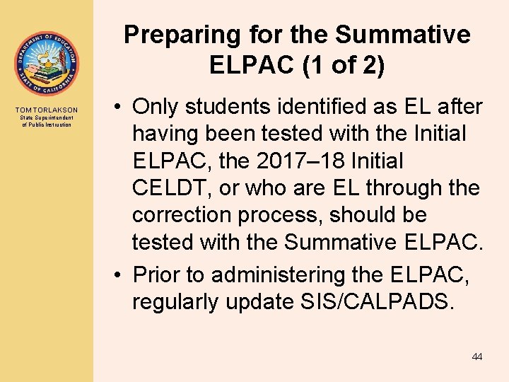 Preparing for the Summative ELPAC (1 of 2) TOM TORLAKSON State Superintendent of Public Preparing for the Summative ELPAC (1 of 2) TOM TORLAKSON State Superintendent of Public