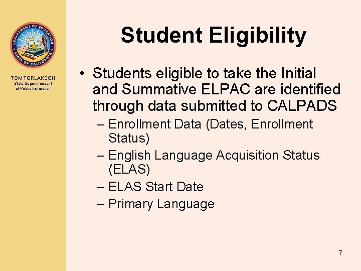 Student Eligibility TOM TORLAKSON State Superintendent of Public Instruction • Students eligible to take Student Eligibility TOM TORLAKSON State Superintendent of Public Instruction • Students eligible to take