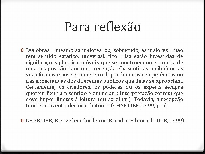 Para reflexão 0 “As obras – mesmo as maiores, ou, sobretudo, as maiores –
