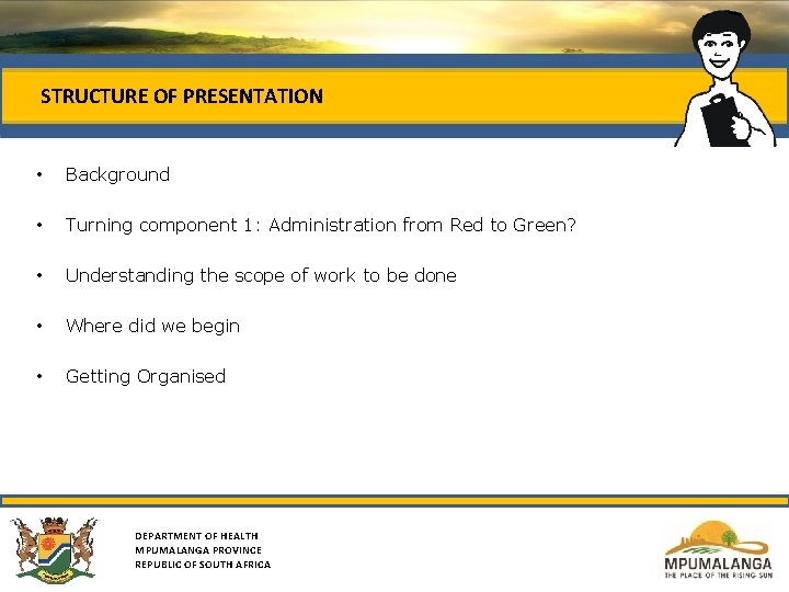 STRUCTURE OF PRESENTATION • Background • Turning component 1: Administration from Red to Green?