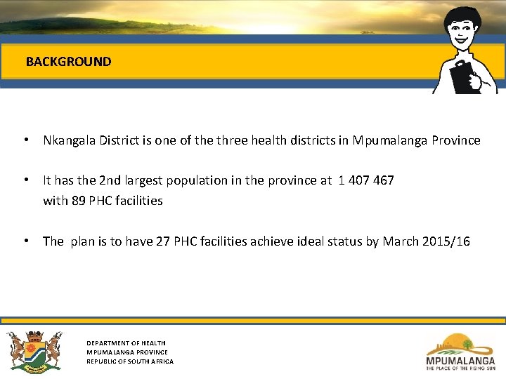BACKGROUND • Nkangala District is one of the three health districts in Mpumalanga Province
