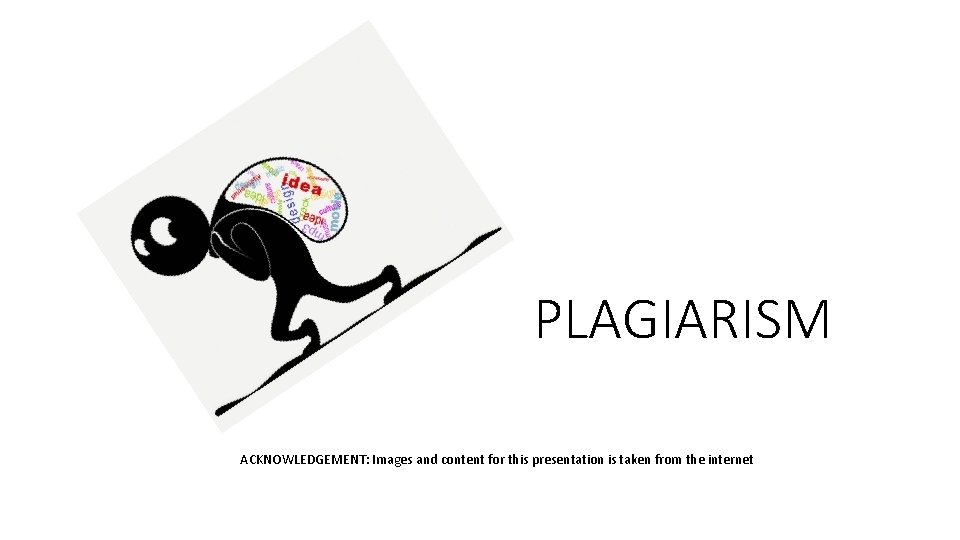 PLAGIARISM ACKNOWLEDGEMENT: Images and content for this presentation is taken from the internet 